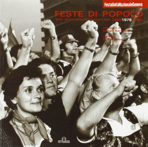 Stock image for Feste di popolo. 2004: un percorso di cinquant'anni 1955 1978 1989 Ferrari, S. for sale by Librisline