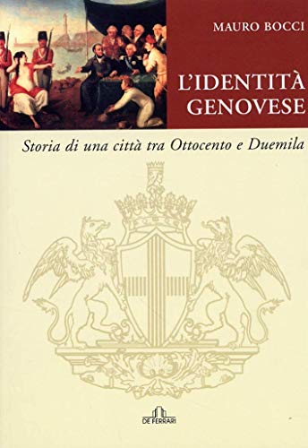 Stock image for L'identit genovese. Storia di una citt tra Ottocento e Duemila Bocci, Mauro for sale by Librisline