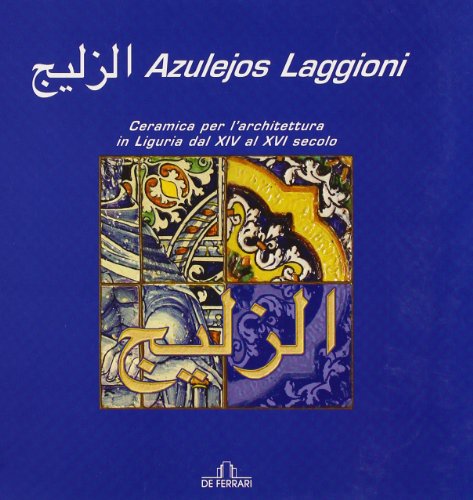 Beispielbild fr Azulejos Laggioni. Ceramica per l'architettura in Liguria dal XIV al XVI secolo (Cataloghi) zum Verkauf von medimops