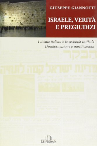 9788871729770: Israele, verit e pregiudizi. I media italiani e la seconda intifada. Disinformazione e mistificazioni (Sestante)