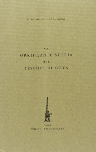 Beispielbild fr LA ORRIPILANTE STORIA DEL TESCHIO DI GOYA zum Verkauf von Il Salvalibro s.n.c. di Moscati Giovanni