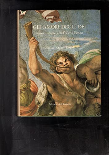9788871760353: Gli amori degli dei. Nuove indagini sulla galleria Farnese