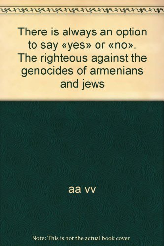 9788871787084: There is always an option to say yes or no. The righteous against the genocides of armenians and jews