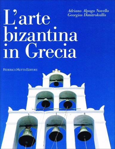 9788871790596: L'arte bizantina in Grecia (Arte e civiltà) (Italian Edition)
