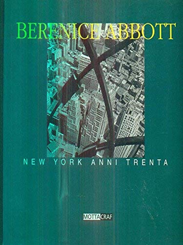 9788871791227: Berenice Abbott: New York Anni Trenta (Italian Edition)