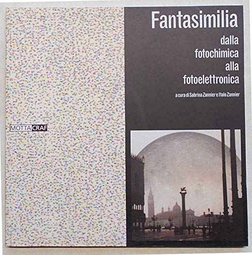 Stock image for Fantasimilia. Dalla fotochimica alla Fotoelettronica for sale by Il Salvalibro s.n.c. di Moscati Giovanni