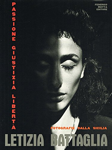 Letizia Battaglia. Passione, giustizia, libertÃ . Fotografie dalla Sicilia (9788871792224) by Battaglia, Letizia