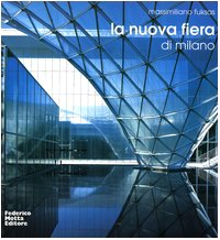 Beispielbild fr Massimiliano Fuksas. La Nuova Fiera di Milano - The New Trade Fair of Milan zum Verkauf von Il Salvalibro s.n.c. di Moscati Giovanni