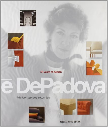 Stock image for E DE PADOVA: 50 YEARS OF DESIGN. Intuitions, Passions, Encounters. for sale by Sainsbury's Books Pty. Ltd.