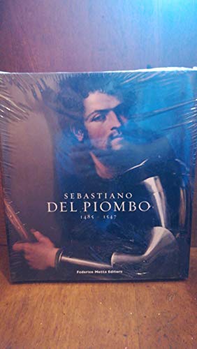 9788871795683: Sebastiano del Piombo (1485-1547). Catalogo della mostra. (Roma, 8 febbraio-18 maggio 2008; Berlino, 28 giugno-28 settembre 2008). Ediz. illustrata
