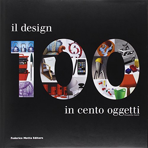 9788871795867: Il design in 100 oggetti. Ediz. illustrata