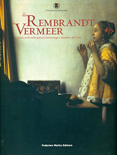 Stock image for Da Rembrandt a Vermeer. Valori civili nella pittura fiamminga e olandese del '600. Capolavori della Gemaldegalerie di Berlino for sale by Il Salvalibro s.n.c. di Moscati Giovanni