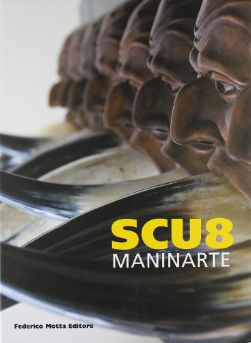 Scu8-Maninarte. Catalogo della mostra. (Napoli, 18 giugno-10 luglio 2009) (9788871796307) by Unknown Author