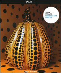 Stock image for YAYOI KUSAMA: I Want to Live Forever for sale by Ursus Books, Ltd.