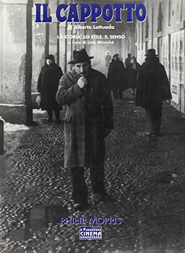 9788871801261: Il cappotto di Alberto Lattuada. La storia, lo stile, il senso (Grandi film restaurati)