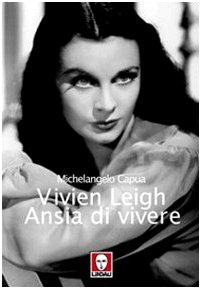 9788871804002: Vivien Leigh. Ansia di vivere (Le comete)