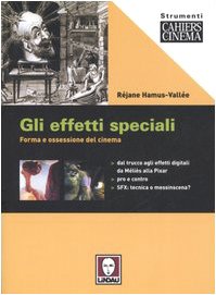 Stock image for Gli effetti speciali. Forma e ossessione del cinema for sale by Librerie Dedalus e Minotauro
