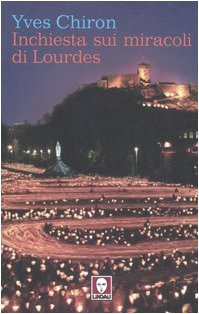 Inchiesta sui miracoli di Lourdes (9788871805771) by Yves. Chiron