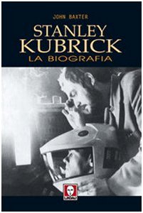 Stanley Kubrick. La biografia (9788871806013) by John Baxter