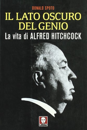 9788871806020: Il lato oscuro del genio. La vita di Alfred Hitchcock (Le comete)