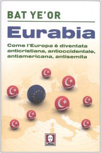 9788871806273: Eurabia. Come l'Europa  diventata anticristiana, antioccidentale, antiamericana, antisemita (I Draghi)