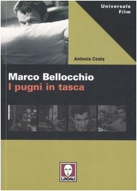 Marco Bellocchio. I pugni in tasca (9788871806402) by Antonio Costa