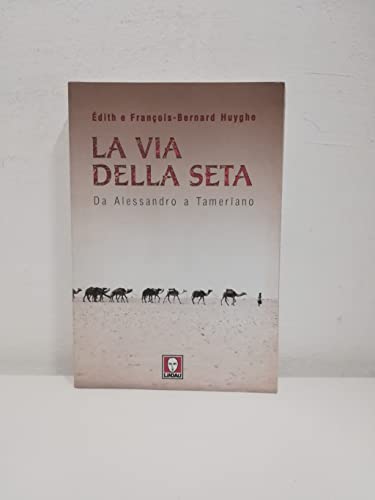 Beispielbild fr La Via della seta. Da Alessandro a Tamerlano (Italian) zum Verkauf von Brook Bookstore