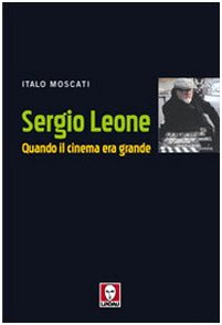 9788871806945: Sergio Leone. Quando il cinema era grande (Le comete)