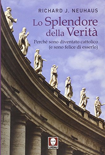 Lo splendore della veritÃ . PerchÃ© sono diventato cattolico (e sono felice di esserlo) (9788871807355) by Richard J. Neuhaus