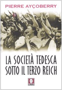 La societÃ: tedesca sotto il terzo Reich 1933-1945 (9788871807386) by [???]