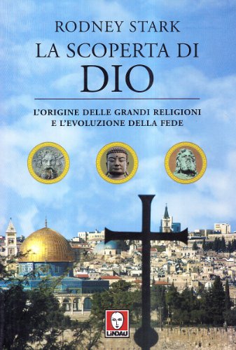 9788871807638: La scoperta di Dio. L'origine delle grandi religioni e l'evoluzione della fede (I leoni)