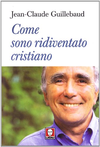 Come sono ridiventato cristiano (9788871807669) by Jean-Claude Guillebaud