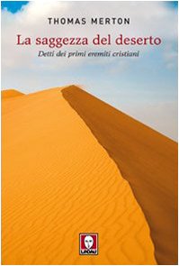 La saggezza del deserto. Detti dei primi eremiti cristiani - Merton, Thomas.