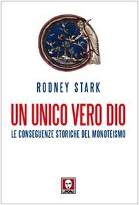 Stock image for Un unico vero Dio. Le conseguenze storiche del monoteismo for sale by Librerie Dedalus e Minotauro