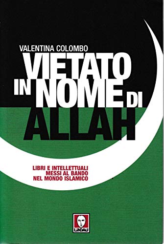 Stock image for Vietato in nome di Allah. Libri e intellettuali messi al bando nel mondo islamico for sale by Librerie Dedalus e Minotauro