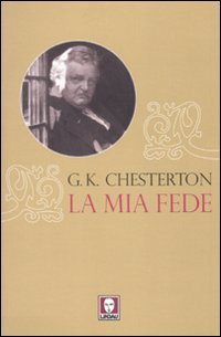 La mia fede (9788871808895) by G.K. Chesterton