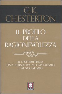 Il profilo della ragionevolezza. Il distributismo, un'alternativa al capitalismo e al socialismo (9788871809076) by G.K. Chesterton