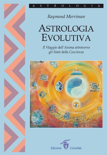 Stock image for Astrologia evolutiva. Il viaggio dell'anima attraverso gli stati di coscienza for sale by libreriauniversitaria.it