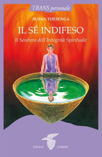 9788871830780: Il s indifeso. Il sentiero dell'integrit spirituale