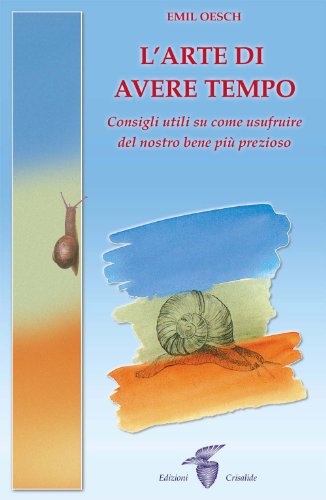 Imagen de archivo de L'arte di avere tempo. Consigli utili su come usufruire del nostro bene pi prezioso a la venta por libreriauniversitaria.it