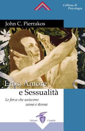 Beispielbild fr Eros, amore e sessualit?. Le forze che uniscono luomo e la donna zum Verkauf von Reuseabook