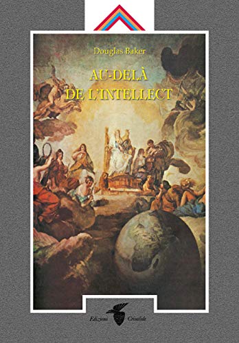 Au-delÃ: de l'intellect (French Edition) (9788871838328) by Baker, Douglas
