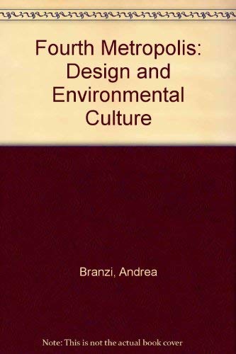 Fourth Metropolis: Design and Environmental Culture (9788871840055) by Branzi, Andrea