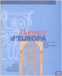 9788871850528: Magistri d'Europa. Eventi, relazioni, strutture della migrazione di artisti e costruttori dai laghi lombardi. Atti del Convegno sui Magistri comacini (1996) (Storie d'arte)