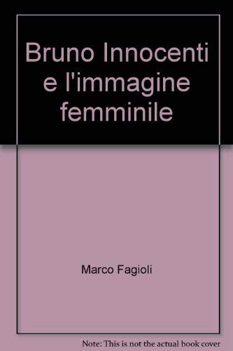 Beispielbild fr Bruno Innocenti e l'immagine femminile. zum Verkauf von FIRENZELIBRI SRL