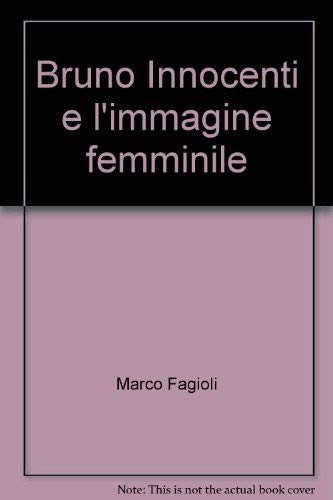 Stock image for Bruno Innocenti e l'immagine femminile. for sale by FIRENZELIBRI SRL