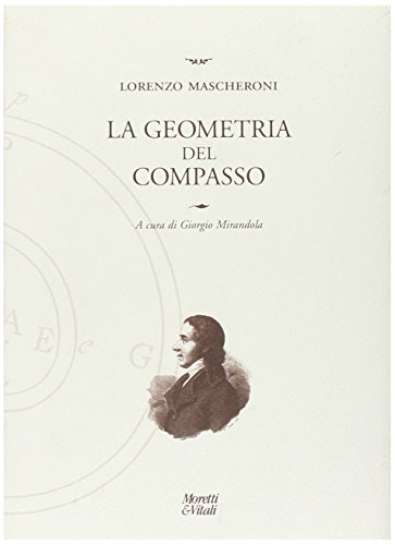 Beispielbild fr La geometria del compasso (Lorenzo Mascheroni. Opere) zum Verkauf von medimops