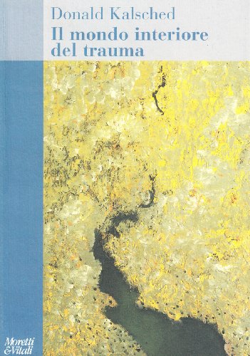 9788871861784: Il mondo interiore del trauma (Il tridente. Saggi)