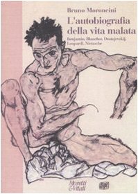 Beispielbild fr L'autobiografia della vita malata. Benjamin, Blanchot, Dostojevskij, Leopardi, Nietzsche zum Verkauf von medimops