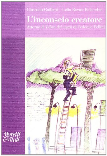 Beispielbild fr L'inconscio creatore. Attorno al Libro dei sogni di Federico Fellini zum Verkauf von libreriauniversitaria.it